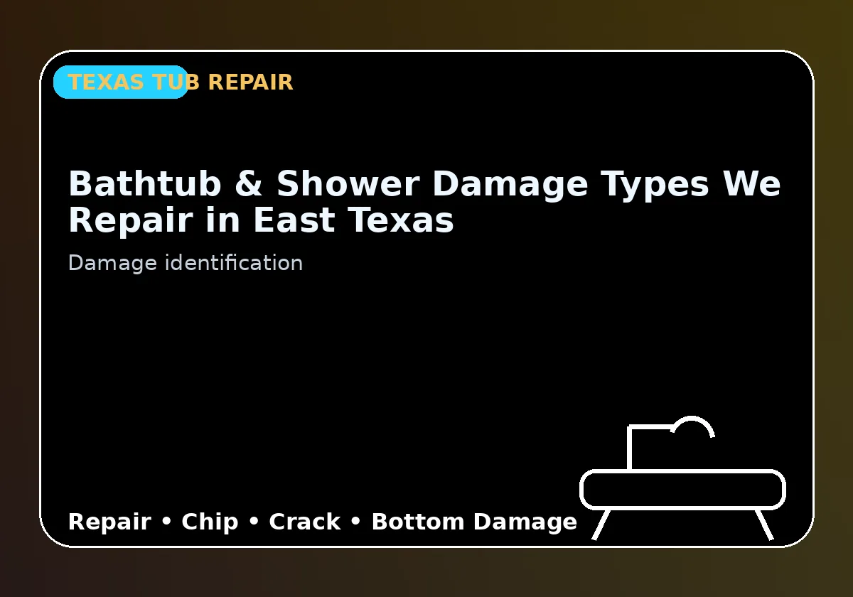 Bathtub & Shower Damage Types We Repair in East Texas - Texas Tub repair information