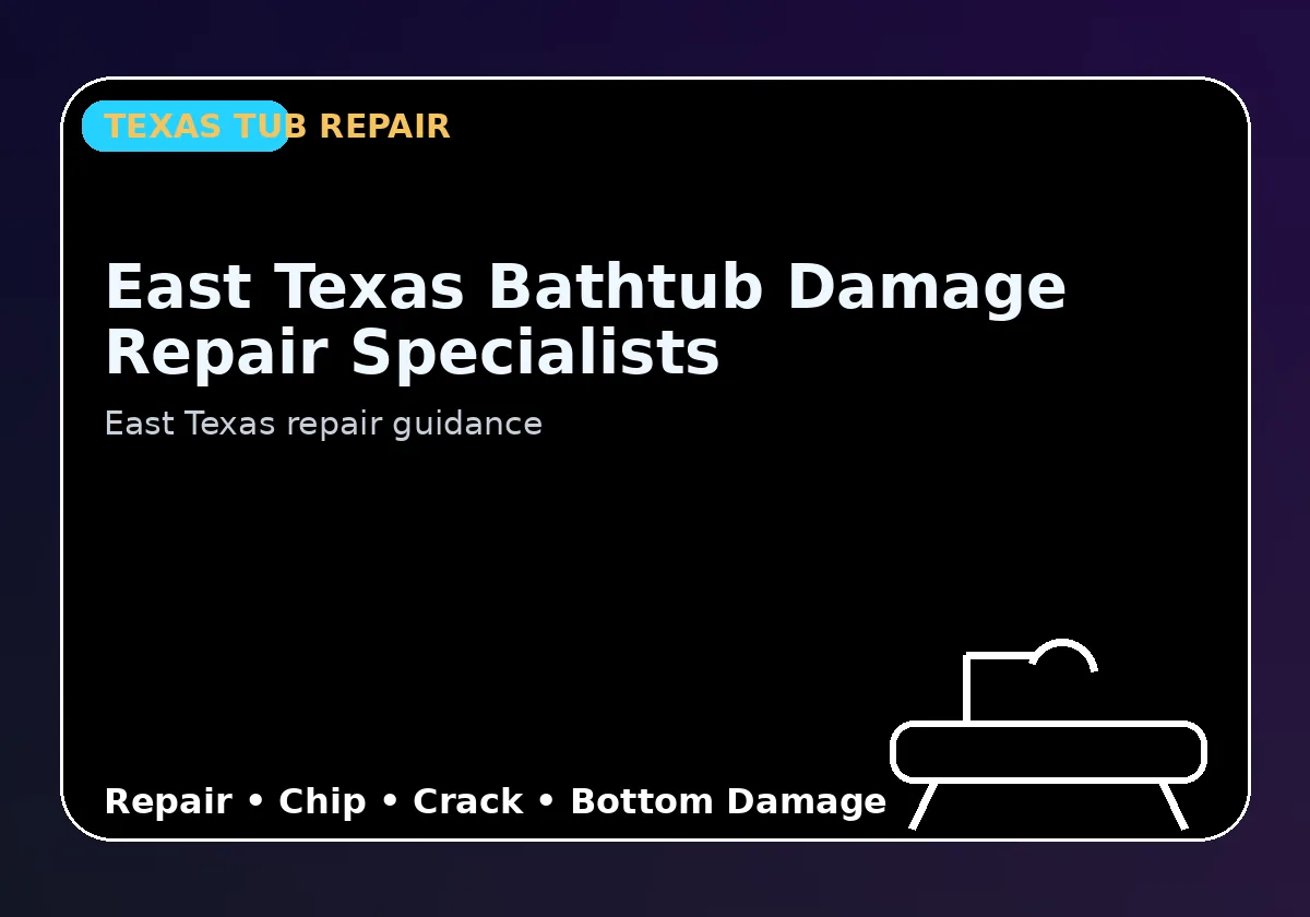 East Texas Bathtub Damage Repair Specialists - Texas Tub repair information