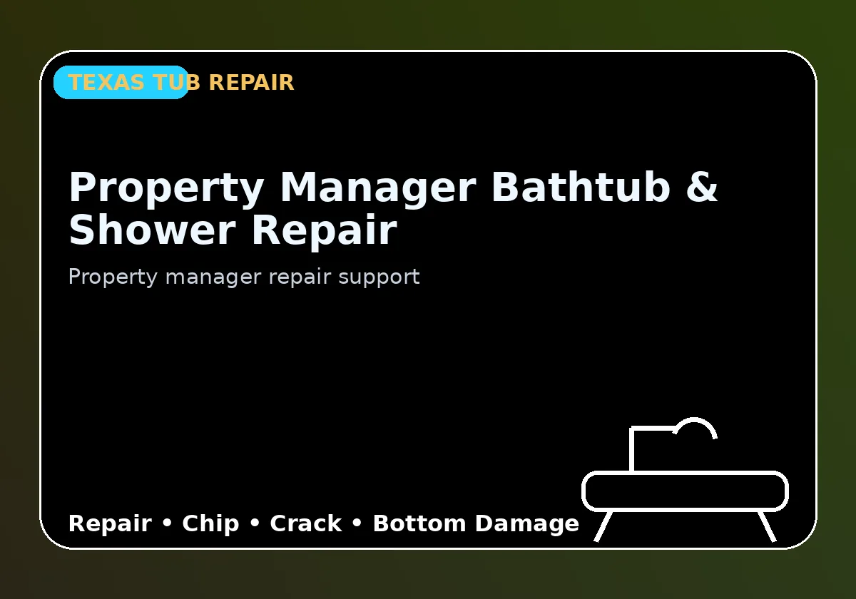 Property Manager Bathtub & Shower Repair - Texas Tub repair information